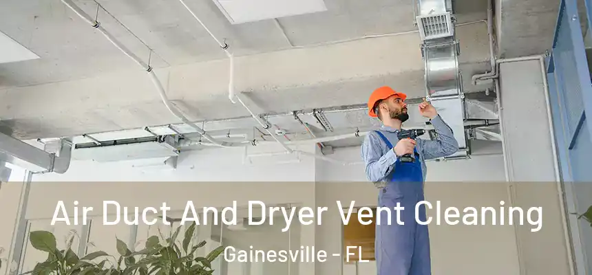 Air Duct And Dryer Vent Cleaning Gainesville - FL