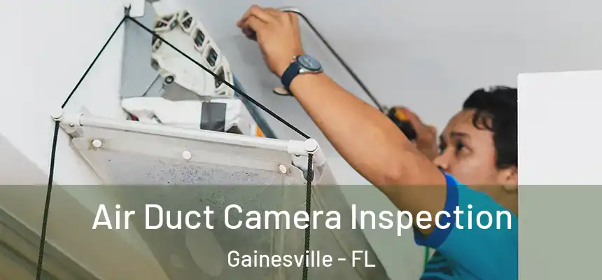 Air Duct Camera Inspection Gainesville - FL
