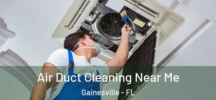 Air Duct Cleaning Near Me Gainesville - FL