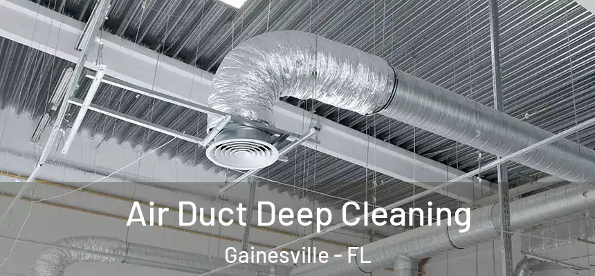 Air Duct Deep Cleaning Gainesville - FL