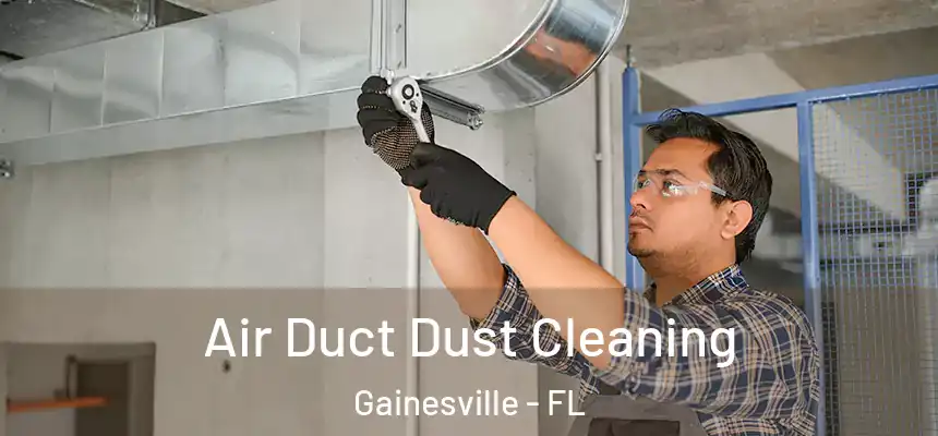 Air Duct Dust Cleaning Gainesville - FL