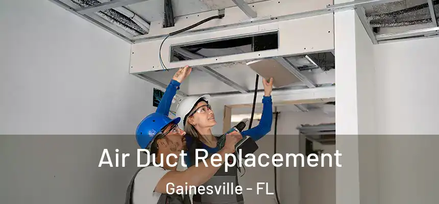  Air Duct Replacement Gainesville - FL