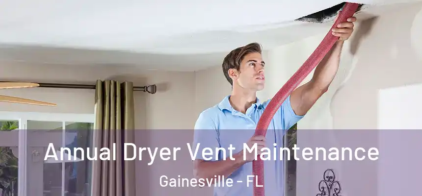  Annual Dryer Vent Maintenance Gainesville - FL