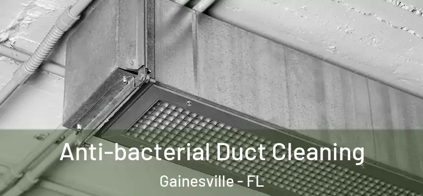 Anti-bacterial Duct Cleaning Gainesville - FL