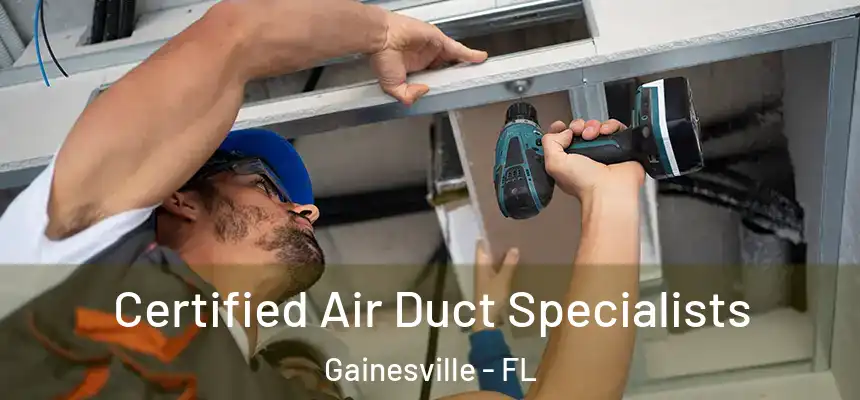 Certified Air Duct Specialists Gainesville - FL
