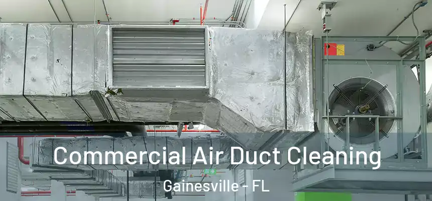 Commercial Air Duct Cleaning Gainesville - FL