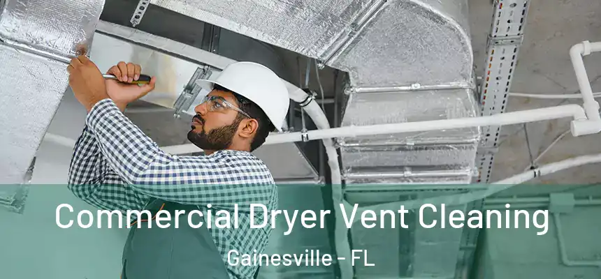 Commercial Dryer Vent Cleaning Gainesville - FL
