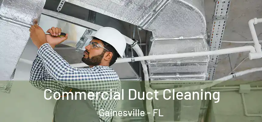 Commercial Duct Cleaning Gainesville - FL