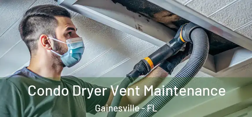  Condo Dryer Vent Maintenance Gainesville - FL