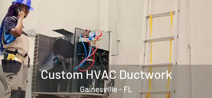  Custom HVAC Ductwork Gainesville - FL