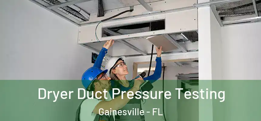 Dryer Duct Pressure Testing Gainesville - FL