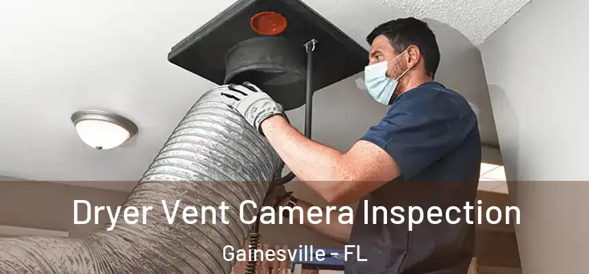 Dryer Vent Camera Inspection Gainesville - FL