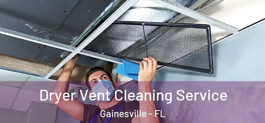 Dryer Vent Cleaning Service Gainesville - FL