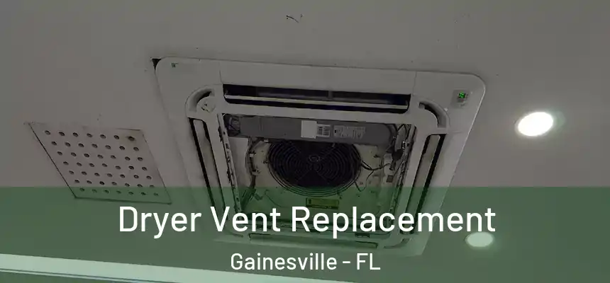 Dryer Vent Replacement Gainesville - FL