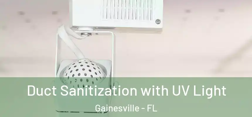  Duct Sanitization with UV Light Gainesville - FL