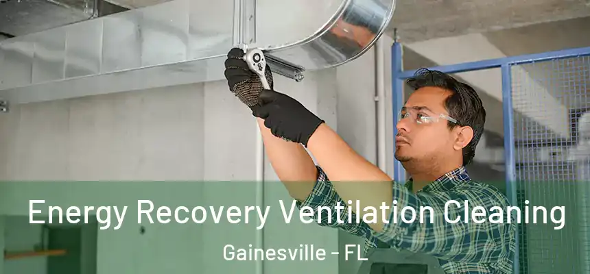 Energy Recovery Ventilation Cleaning Gainesville - FL