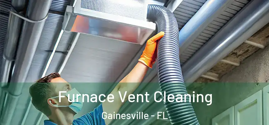 Furnace Vent Cleaning Gainesville - FL
