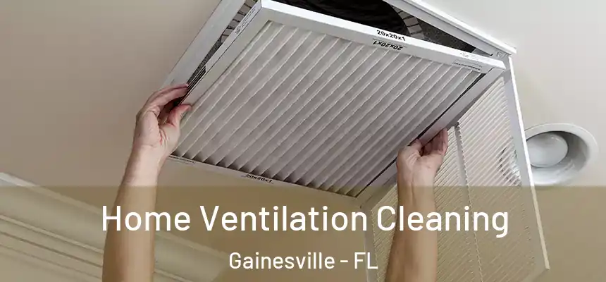 Home Ventilation Cleaning Gainesville - FL