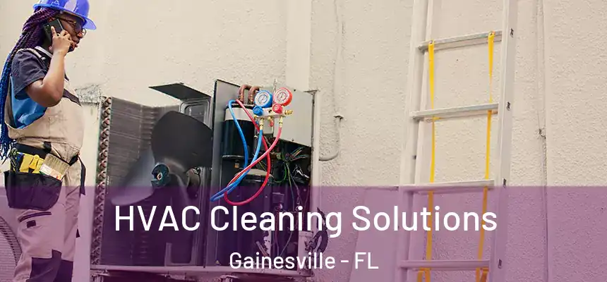 HVAC Cleaning Solutions Gainesville - FL