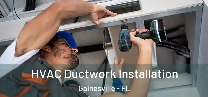 HVAC Ductwork Installation Gainesville - FL