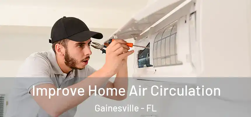  Improve Home Air Circulation Gainesville - FL