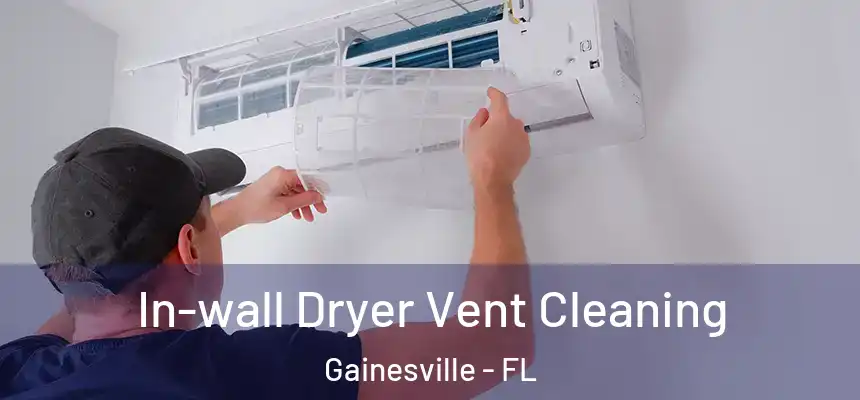  In-wall Dryer Vent Cleaning Gainesville - FL