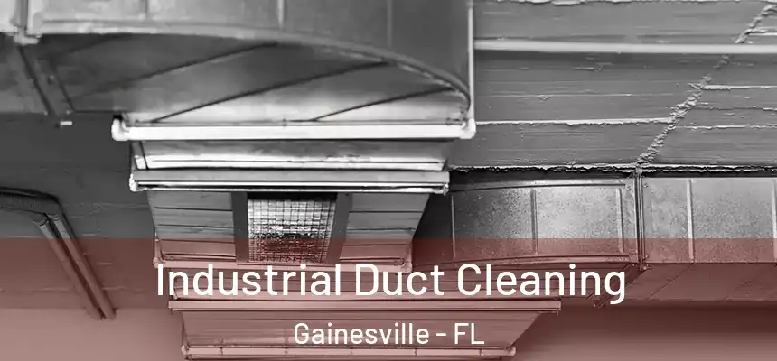 Industrial Duct Cleaning Gainesville - FL