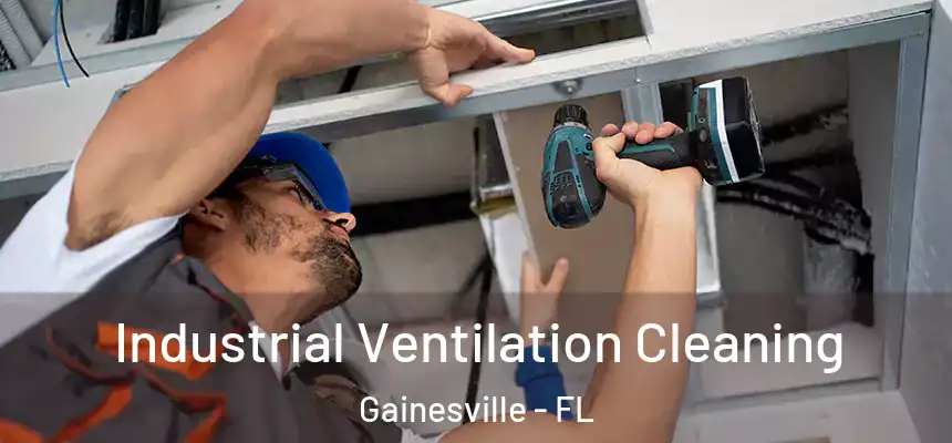 Industrial Ventilation Cleaning Gainesville - FL