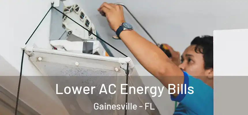 Lower AC Energy Bills Gainesville - FL