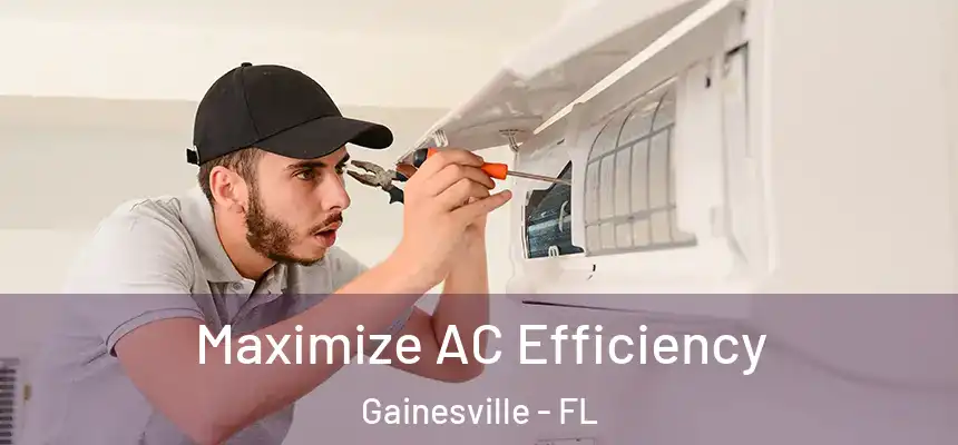 Maximize AC Efficiency Gainesville - FL