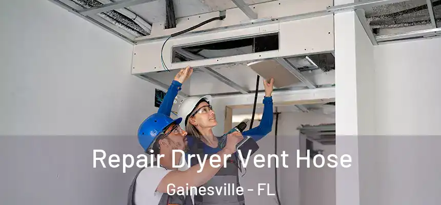Repair Dryer Vent Hose Gainesville - FL