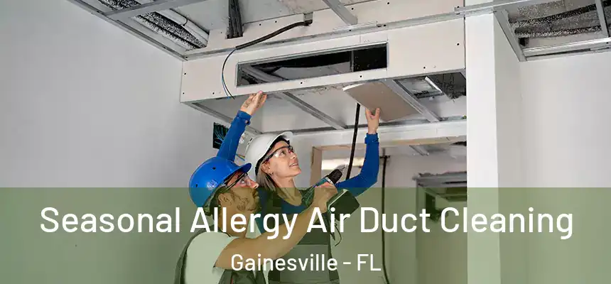 Seasonal Allergy Air Duct Cleaning Gainesville - FL