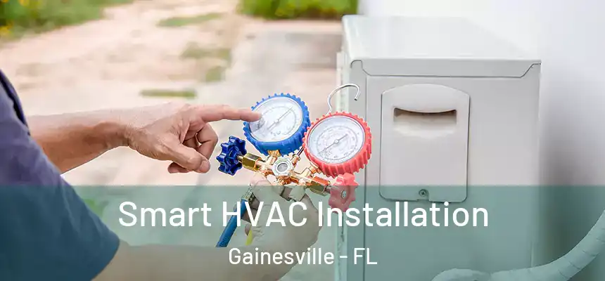 Smart HVAC Installation Gainesville - FL