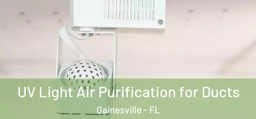 UV Light Air Purification for Ducts Gainesville - FL
