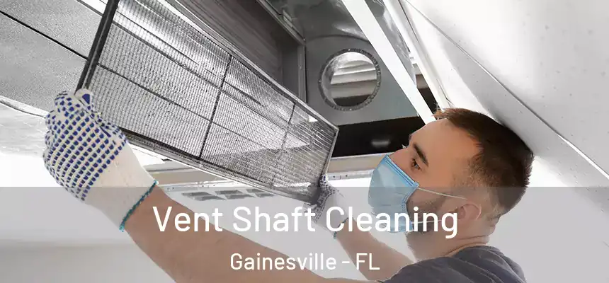  Vent Shaft Cleaning Gainesville - FL