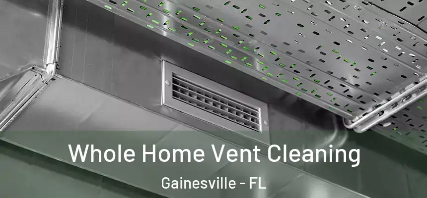  Whole Home Vent Cleaning Gainesville - FL
