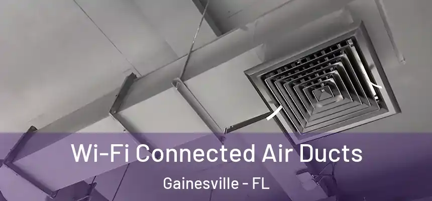  Wi-Fi Connected Air Ducts Gainesville - FL